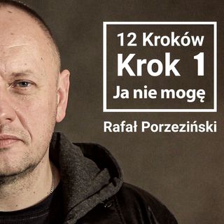 12 Kroków | KROK 1| Rałaf Porzeziński