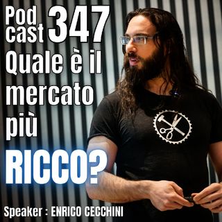 Podcast 347 - "Esiste il mercato più RICCO?"