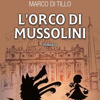 Marco Di Tillo "L'orco di Mussolini"