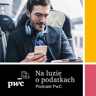 Na luzie o podatkach | Podcast PwC