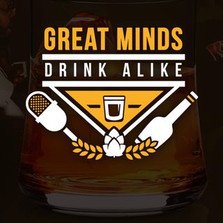 Great Minds Drink Alike - Ep. 12 | Emotional Deadbeats