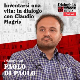 Paolo Di Paolo - Inventarsi una vita: in dialogo con Claudio Magris