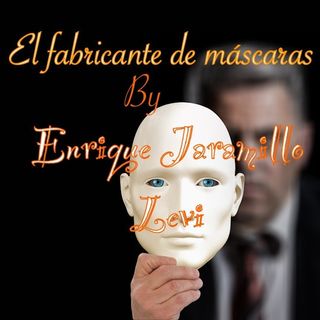 "El fabricante de máscaras" by Enrique Jaramillo Levi