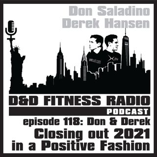 Episode 118 - Don & Derek:  Closing out 2021 in a Positive Fashion