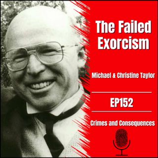 EP152: THE FAILED EXORCISM OF MICHAEL TAYLOR