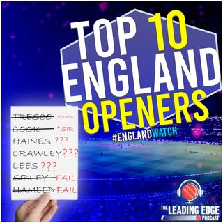 Top 10 CURRENT England Cricket Openers | England Cricket Podcast | Episode 3