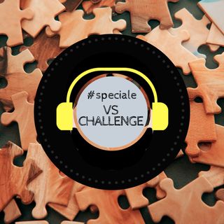 #speciale - VS CHALLENGE ovvero la Tua Verità Scomoda