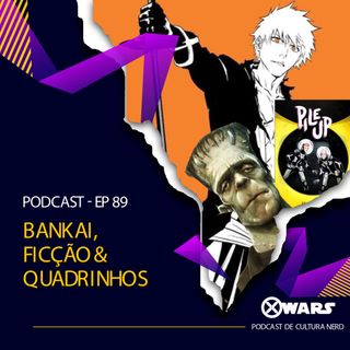 XWARS #89 Bankai, Ficção e Quadrinhos