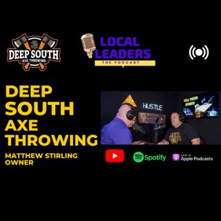 An "Axe-citing" New business for Denham Springs | Local Leaders Podcast