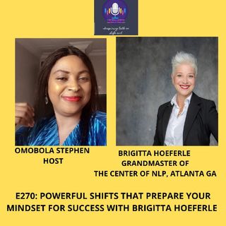 E270: POWERFUL SHIFTS THAT PREPARE YOUR MINDSET FOR SUCCESS WITH BRIGITTA HOEFERLE