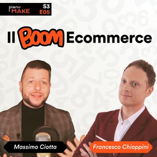 S3EP05 Il boom dell'ecommerce, spiegato da Francesco Chiappini