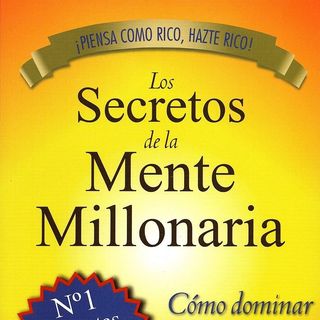 LOS SECRETOS DE LA MENTE MILLONARIA - CAP 2 - ARCHIVOS DE RIQUEZA 6-10
