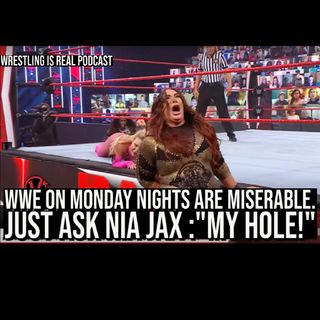 WWE on Monday Nights Are Miserable. Just Ask Nia Jax :"My Hole!" KOP021121-591