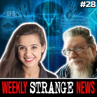 STRANGE WEEKLY NEWS - 028 - UFOs, Paranormal, and the Strange