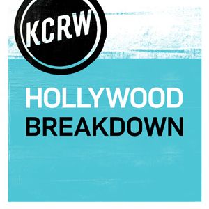 KCRW's Hollywood Breakdown