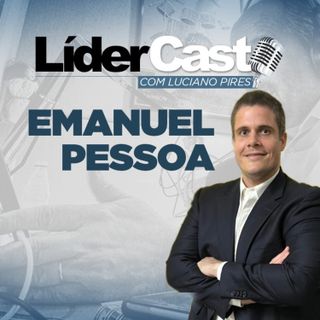 LiderCast 250 - Emanuel Pessoa
