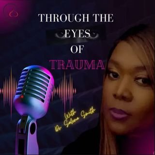 Through The Eyes of Trauma