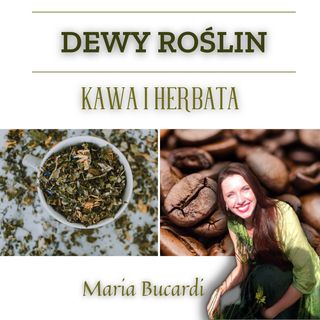 Dewy Roślin - Kawa i Herbata - słuchowisko Marii Bucardi