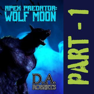 Apex Predator: Wolf Moon Part 1 FULL AUDIOBOOK