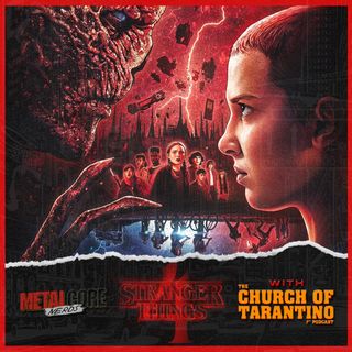 Stranger Things Season 4 w/ The Church of Tarantino Podcast
