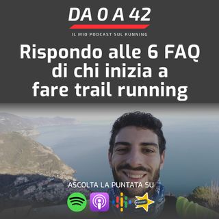 Rispondo alle 6 FAQ di chi inizia a fare trail running
