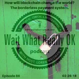 How will blockchain change the world? The borderless payment system.