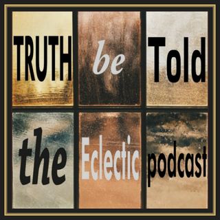 TRUTH be Told|Eclectic podcast