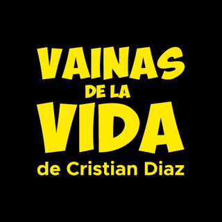 Vainas de la Vida!