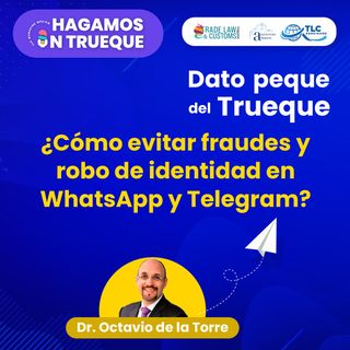 E86 El Dato Peque del Trueque: ¿Cómo evitar fraudes y robo de identidad en WhatsApp y Telegram?