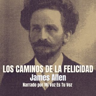 LOS CAMINOS DE LA FELICIDAD, de James Allen (audiolibro)