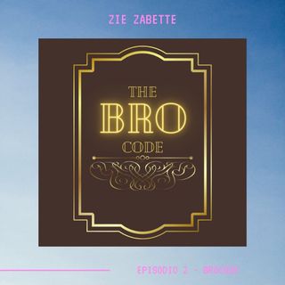 ZIE ZABETTE - Ep.2 - Brocode