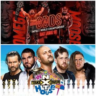 TV Party Tonight: Impact - Against All Odds (2021) and NXT TakeOver - In Your House (2021)