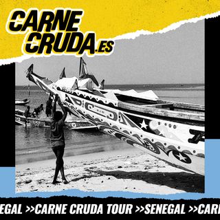 Carne Cruda en Senegal: irse o quedarse (CARNE CRUDA #1175)