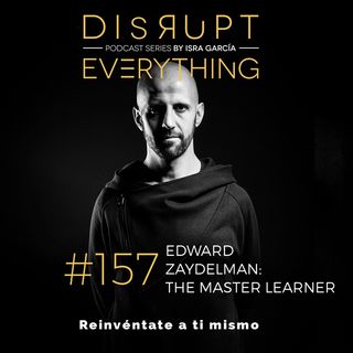 Edward Zaydelman: how to be a master-apprentice - Disrupt Everything  #157