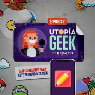 Regreso a CLASES: Las mejores aplicaciones para este ciclo escolar | Utopía Geek: Videojuegos y cómics