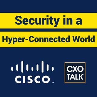 Security in a Hyper-Connected World with Edna Conway, Cisco