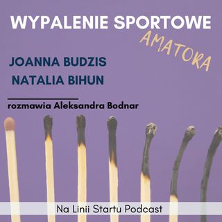 #29 Wypalenie sportowe u amatorów - Joanna Budzis, Natalia Bihun