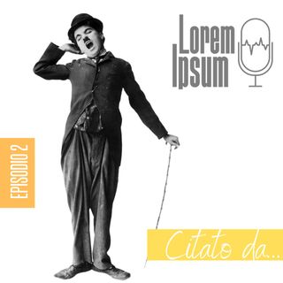 Lorem Ipsum - Citazioni - Chaplin