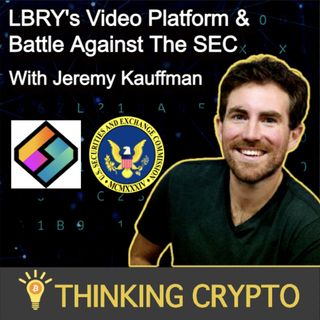 Jeremy Kauffman Interview - LBRY's Content Platform & Fight Against The SEC - Ripple XRP, Bitcoin, NFTs, CBDCs