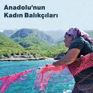Anadolu'nun Kadın Balıkçıları