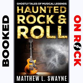 Episode 33 | Matt Swayne ["Haunted Rock & Roll" & "More Haunted Rock & Roll"]