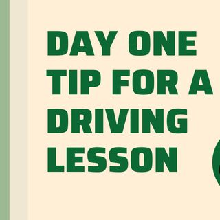 DAY ONE TIP FOR A DRIVING LESSON