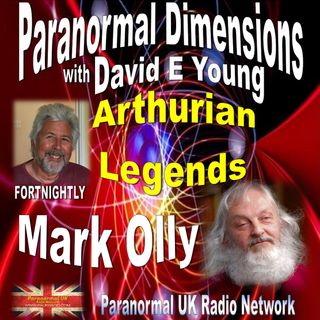 Paranormal Dimensions - Arthurian Legends with Mark Olly