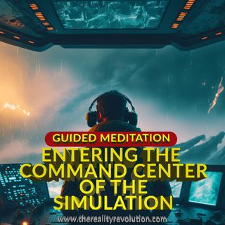 Guided Meditation Entering The Command Center Of The Simulation