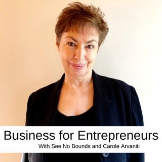 Business for Entrepreneurs with Carole Arvanitis