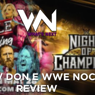 AEW DoN e WWE NoC Review - What's Next #220