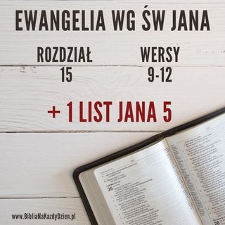 BNKD Ewangelia Jana 15 9-12 i 1 List Jana 5 3-4