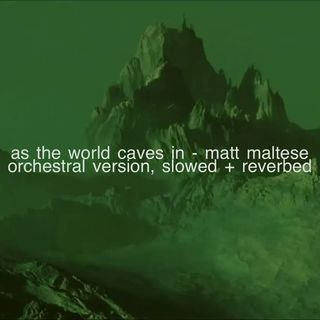 as-the-world-caves-in-orchestral-version-slowed-reverbed