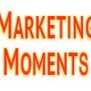 Marketing Moments