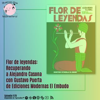 Flor de leyendas: Recuperando  a Alejandro Casona  con Gustavo Puerta de @gustavoelembudo